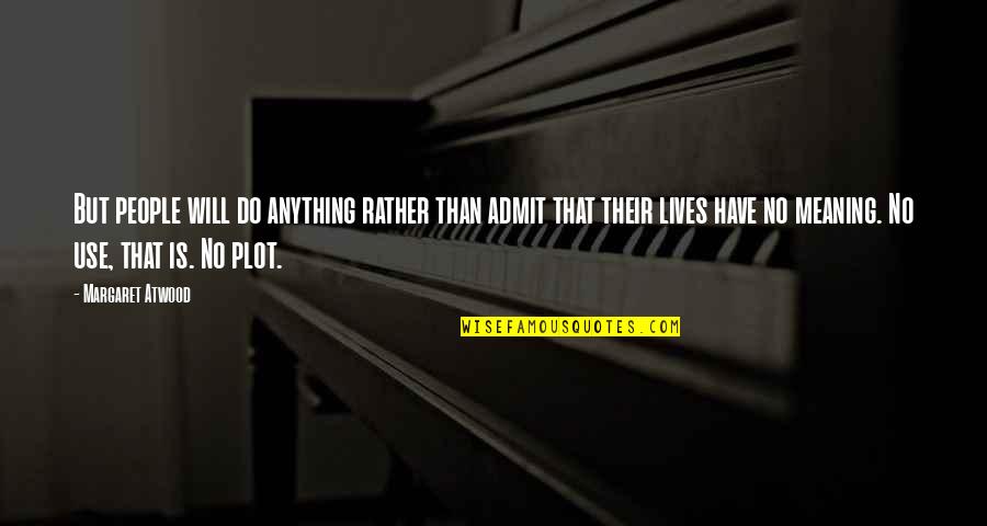 Budzynski Ballet Quotes By Margaret Atwood: But people will do anything rather than admit Budzynski Ballet Quotes By Margaret Atwood: But people will do anything rather than admit