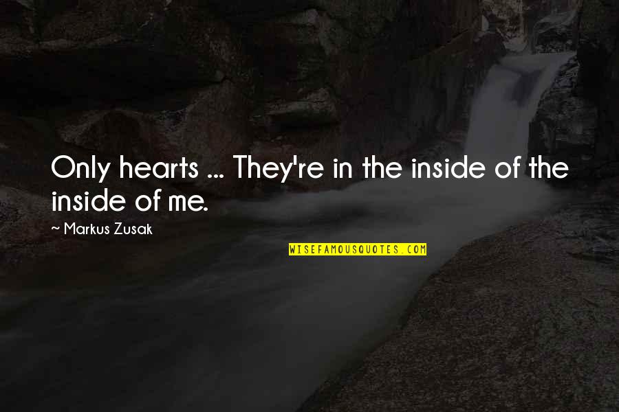 Buecher Quotes By Markus Zusak: Only hearts ... They're in the inside of