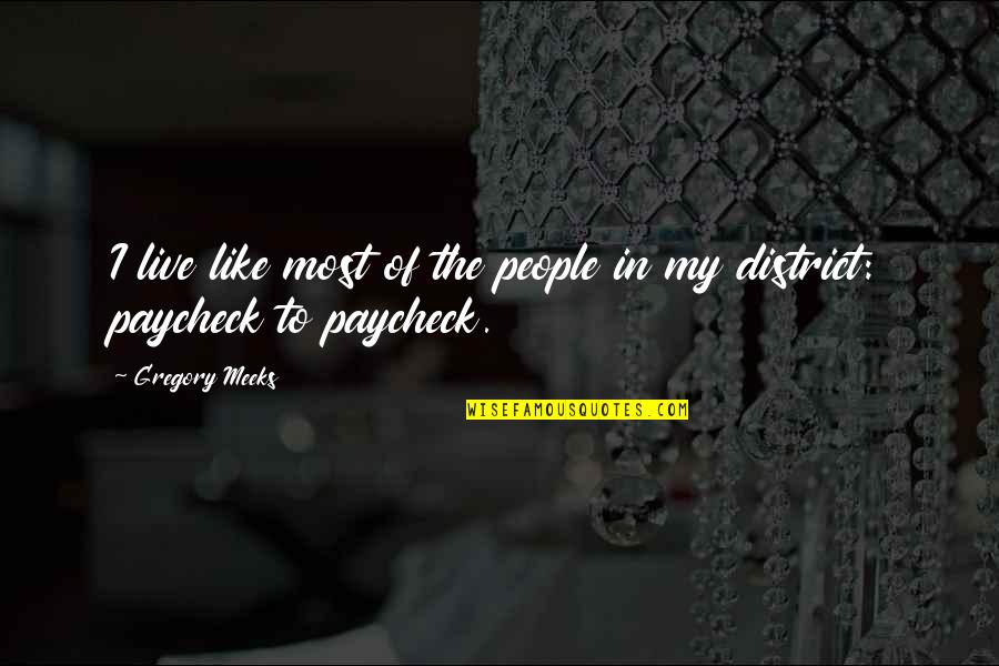 Buecker 181 Quotes By Gregory Meeks: I live like most of the people in