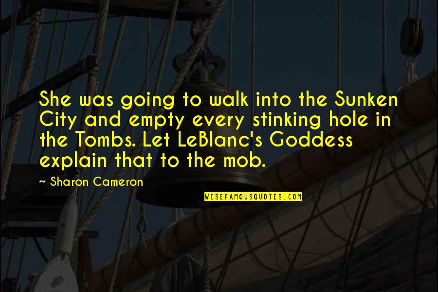 Bueeeeeee Quotes By Sharon Cameron: She was going to walk into the Sunken