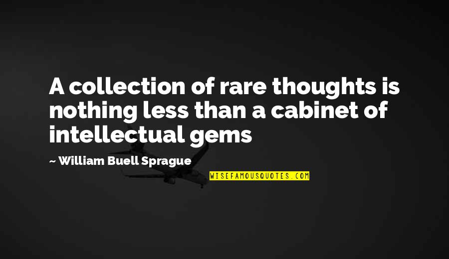 Buell Quotes By William Buell Sprague: A collection of rare thoughts is nothing less