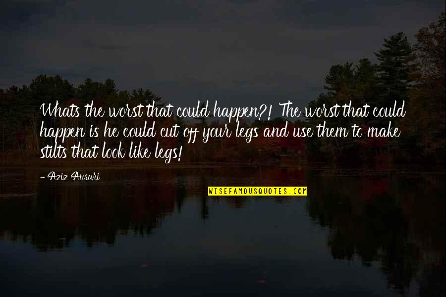 Bueller's Quotes By Aziz Ansari: Whats the worst that could happen?! The worst