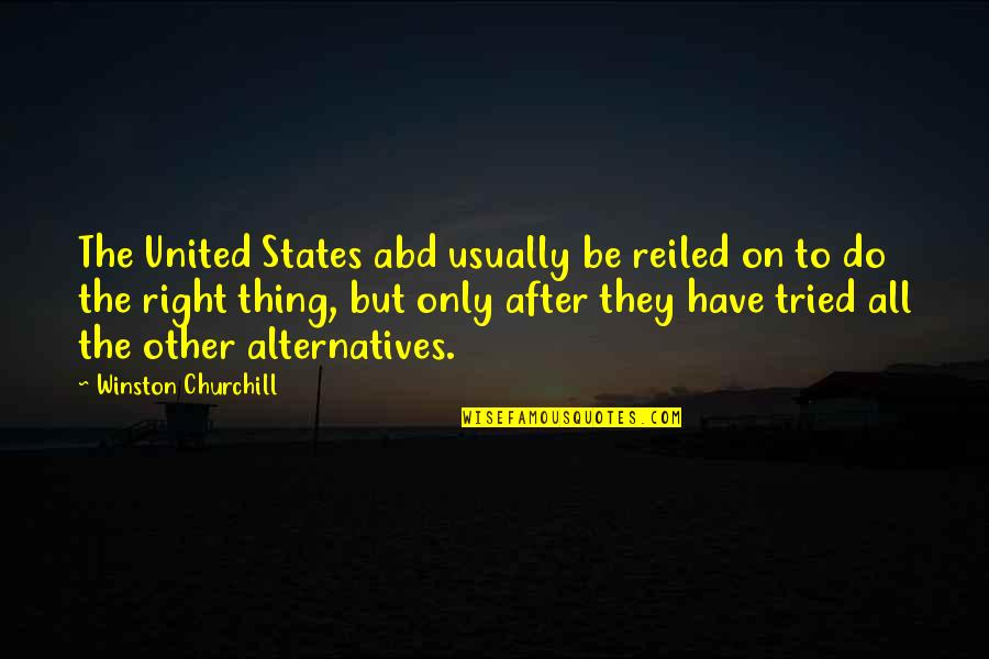 Bueltel And Associates Quotes By Winston Churchill: The United States abd usually be reiled on
