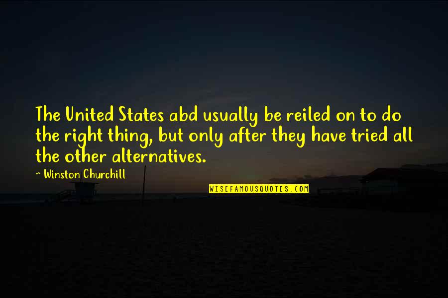 Bueltel And Associates Quotes By Winston Churchill: The United States abd usually be reiled on Bueltel And Associates Quotes By Winston Churchill: The United States abd usually be reiled on