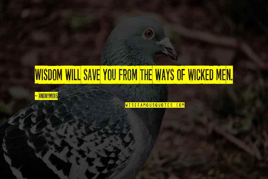 Buen Viaje Online Quotes By Anonymous: Wisdom will save you from the ways of