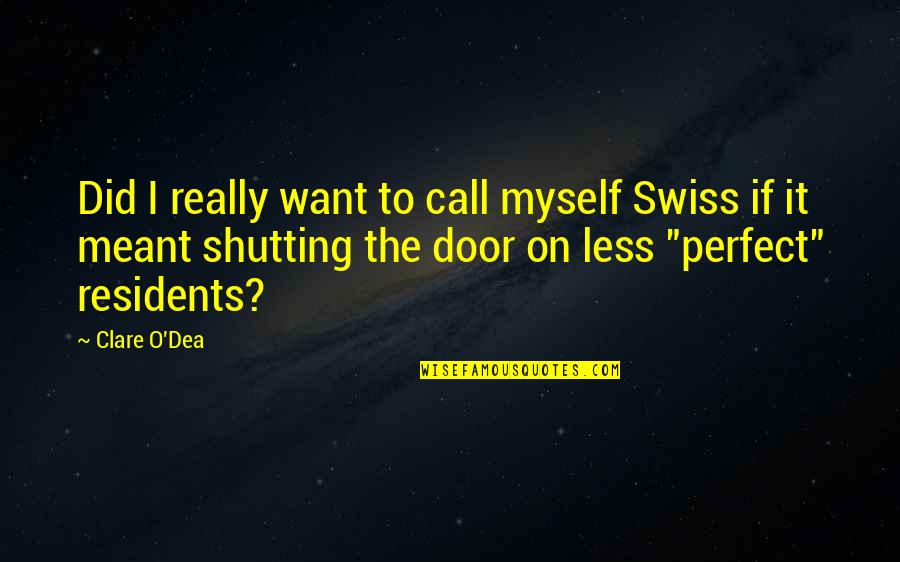 Buenger Wynndel Quotes By Clare O'Dea: Did I really want to call myself Swiss