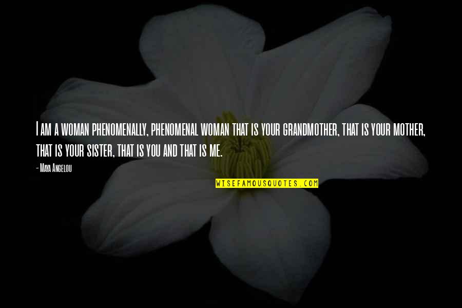 Buenos Dias Funny Quotes By Maya Angelou: I am a woman phenomenally, phenomenal woman that