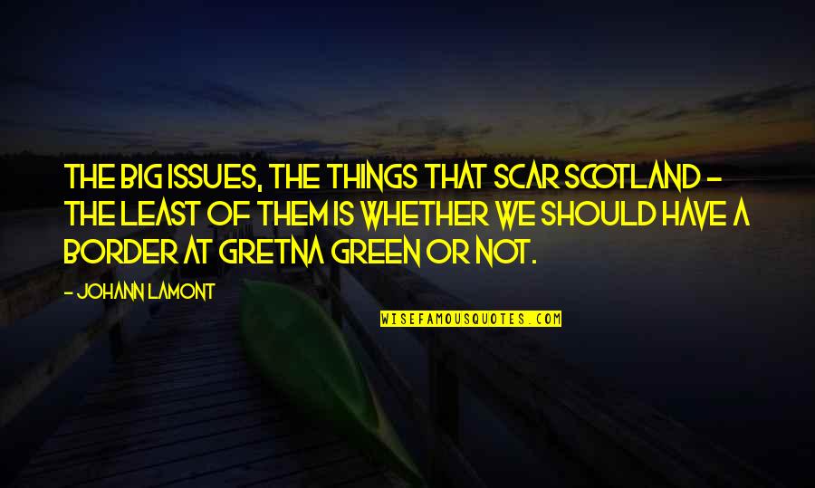 Buenos Dias Miercoles Quotes By Johann Lamont: The big issues, the things that scar Scotland Buenos Dias Miercoles Quotes By Johann Lamont: The big issues, the things that scar Scotland