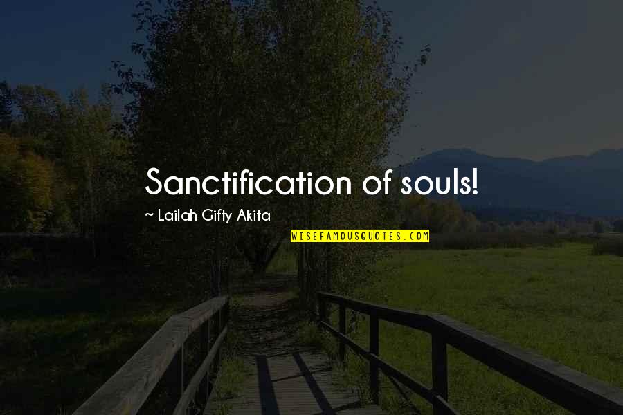 Buerger Allen Quotes By Lailah Gifty Akita: Sanctification of souls!