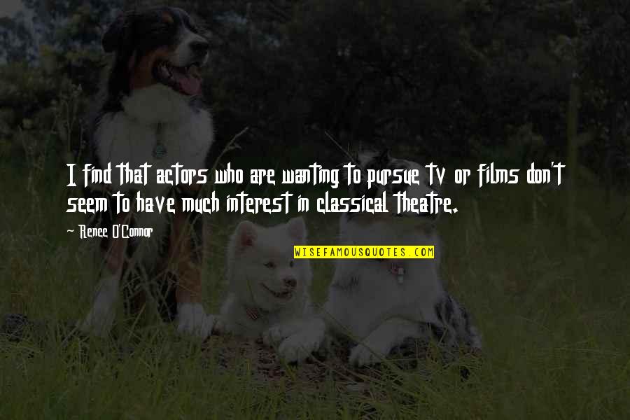 Buerkle Middle School Quotes By Renee O'Connor: I find that actors who are wanting to Buerkle Middle School Quotes By Renee O'Connor: I find that actors who are wanting to