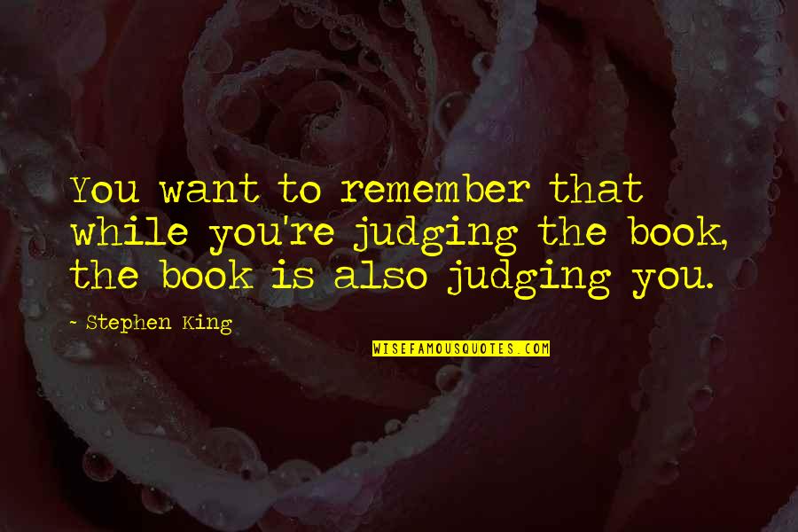 Buey Animal Quotes By Stephen King: You want to remember that while you're judging