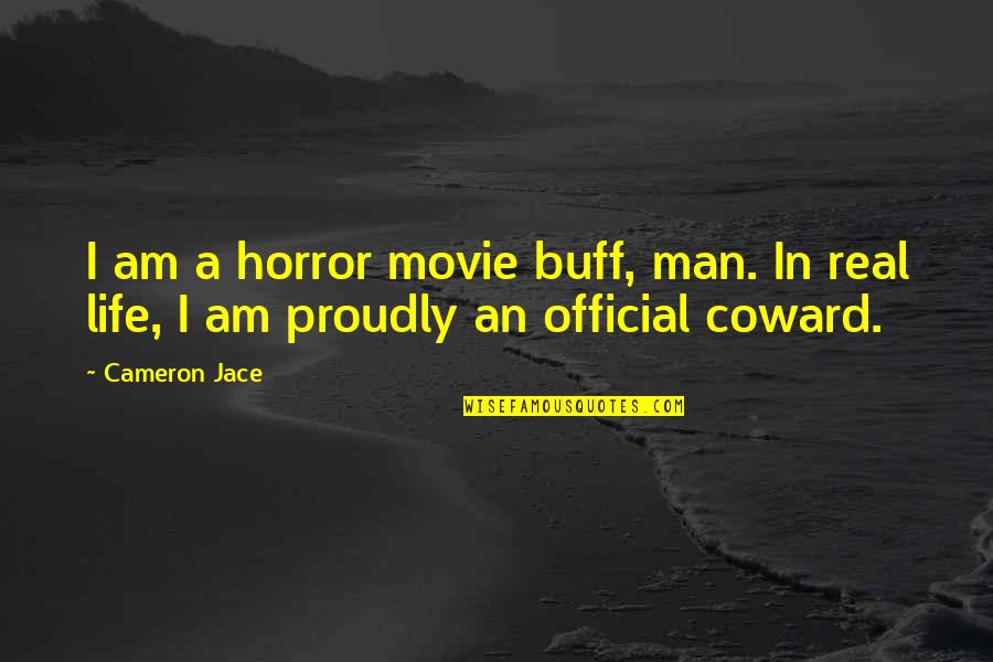 Buff Man Quotes By Cameron Jace: I am a horror movie buff, man. In