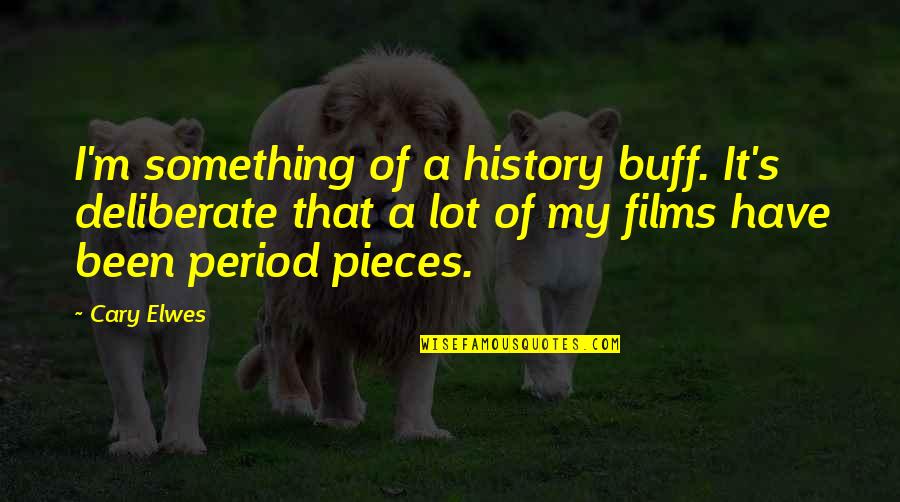 Buff Quotes By Cary Elwes: I'm something of a history buff. It's deliberate