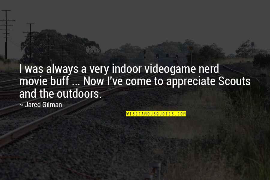 Buff Quotes By Jared Gilman: I was always a very indoor videogame nerd