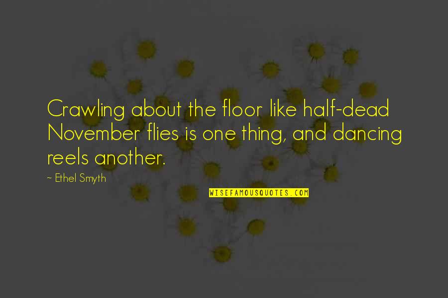 Buffalo Bob Quotes By Ethel Smyth: Crawling about the floor like half-dead November flies