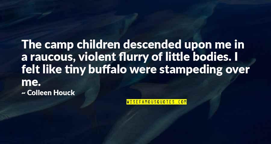 Buffalo Quotes By Colleen Houck: The camp children descended upon me in a