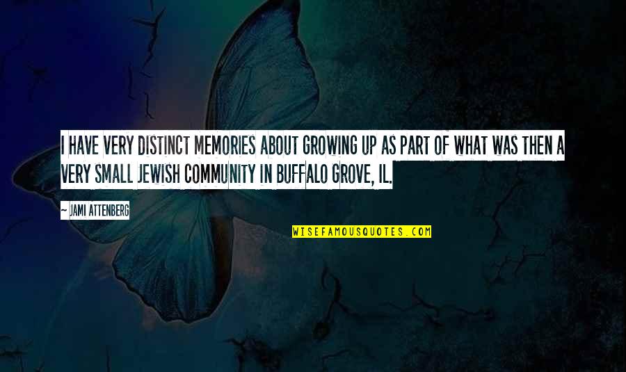 Buffalo Quotes By Jami Attenberg: I have very distinct memories about growing up