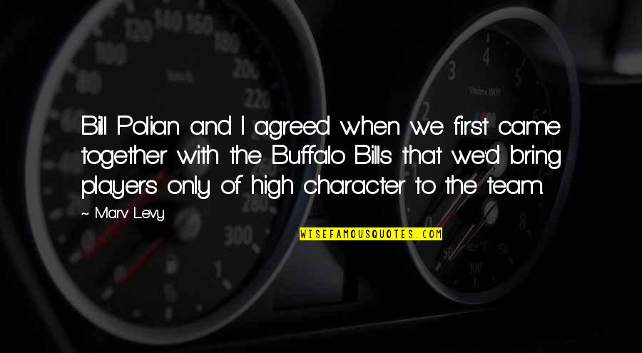 Buffalo Quotes By Marv Levy: Bill Polian and I agreed when we first