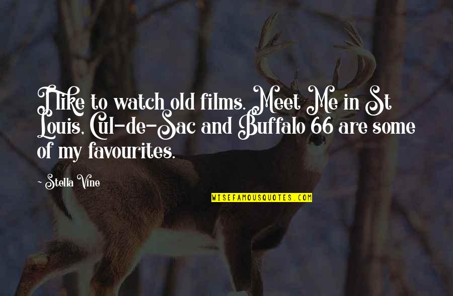 Buffalo Quotes By Stella Vine: I like to watch old films. Meet Me