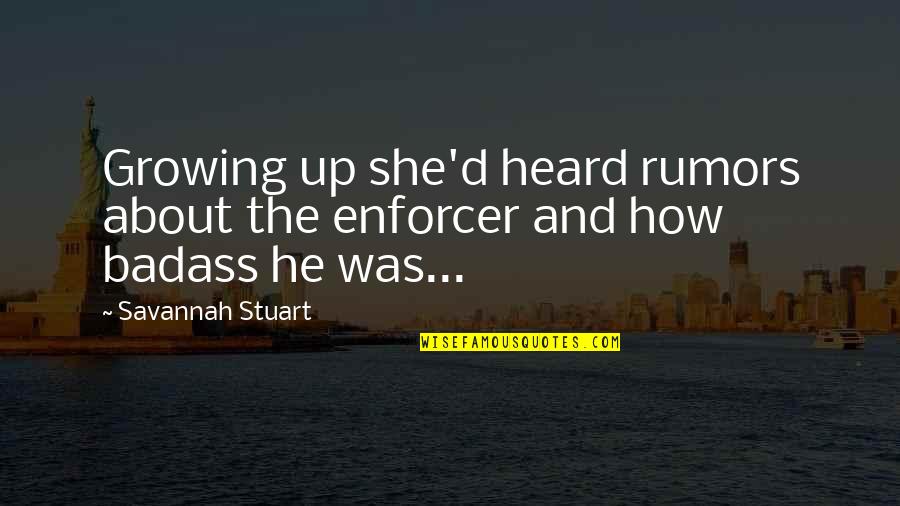 Buffaloed Quotes By Savannah Stuart: Growing up she'd heard rumors about the enforcer