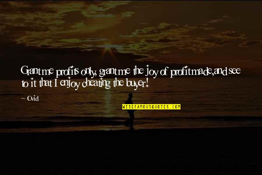 Buffalos Quotes By Ovid: Grant me profits only, grant me the joy Buffalos Quotes By Ovid: Grant me profits only, grant me the joy