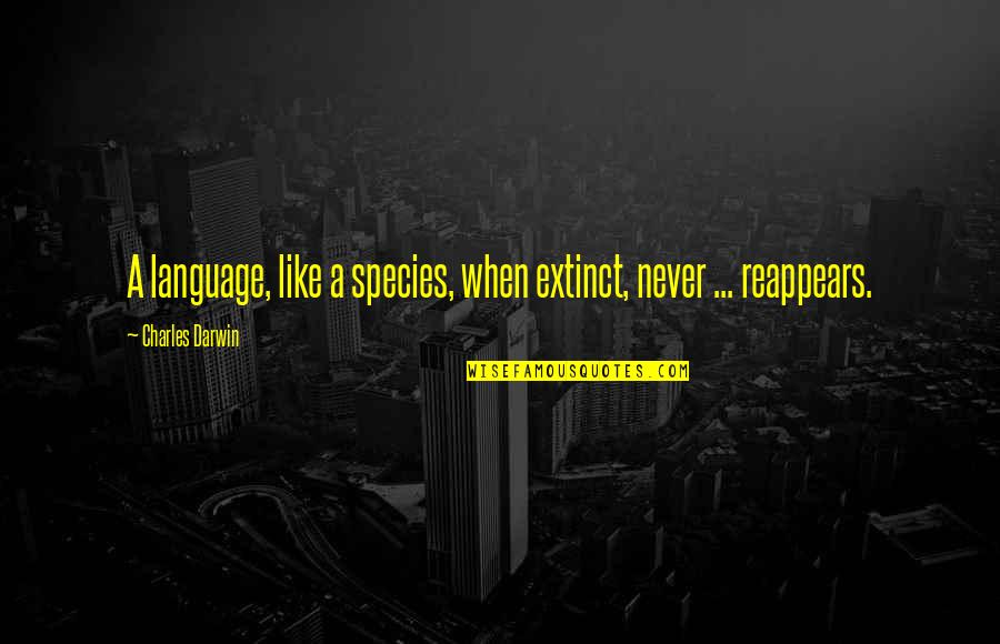 Buffat Heights Quotes By Charles Darwin: A language, like a species, when extinct, never Buffat Heights Quotes By Charles Darwin: A language, like a species, when extinct, never
