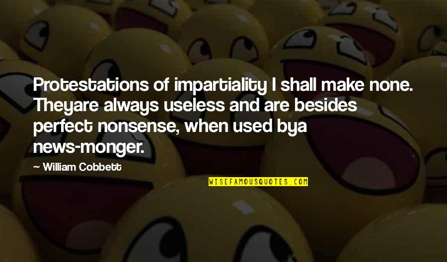 Buffat Trace Quotes By William Cobbett: Protestations of impartiality I shall make none. Theyare