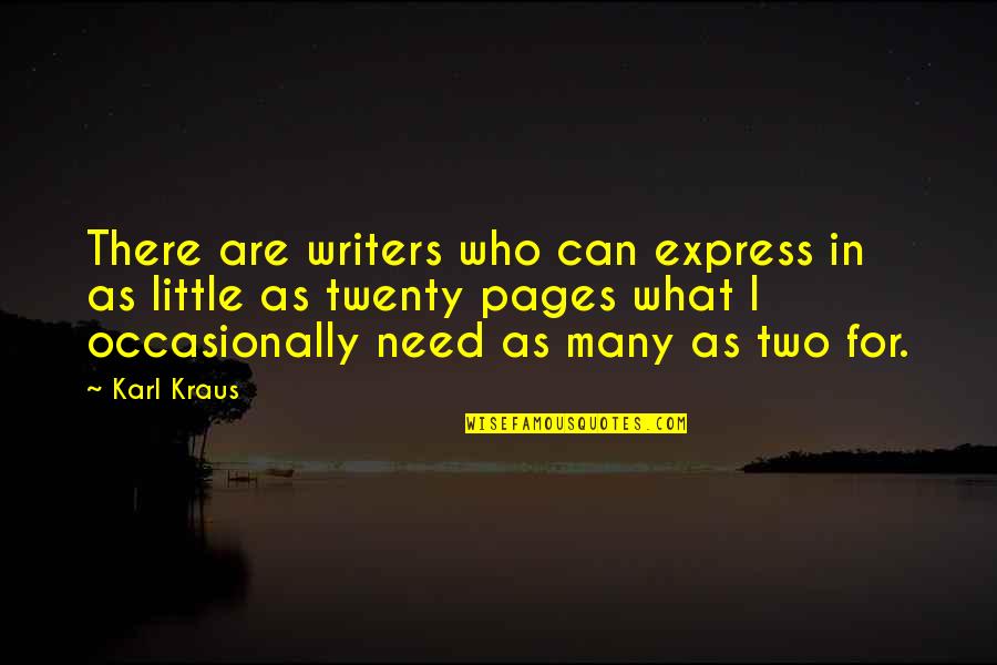 Buffata Quotes By Karl Kraus: There are writers who can express in as