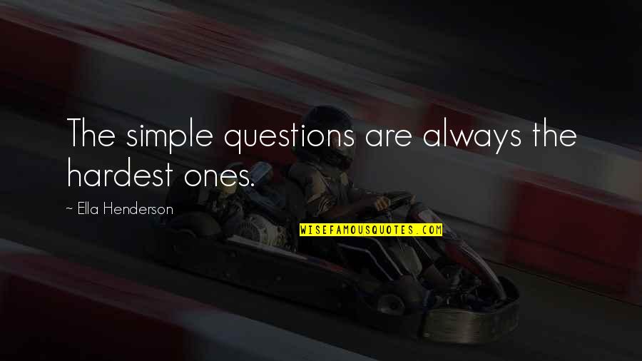 Buffers Ph Quotes By Ella Henderson: The simple questions are always the hardest ones. Buffers Ph Quotes By Ella Henderson: The simple questions are always the hardest ones.