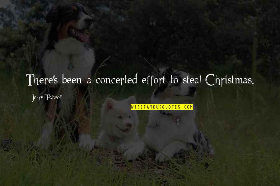 Buffers Ph Quotes By Jerry Falwell: There's been a concerted effort to steal Christmas. Buffers Ph Quotes By Jerry Falwell: There's been a concerted effort to steal Christmas.