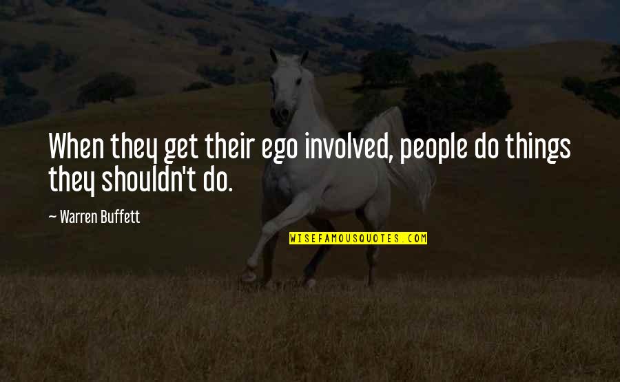 Buffett Investing Quotes By Warren Buffett: When they get their ego involved, people do