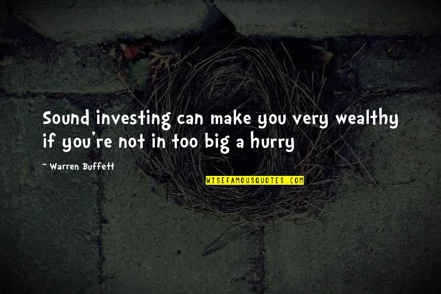 Buffett Investing Quotes By Warren Buffett: Sound investing can make you very wealthy if
