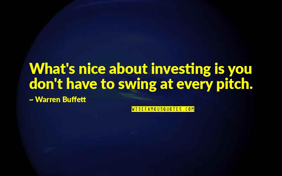 Buffett Investing Quotes By Warren Buffett: What's nice about investing is you don't have