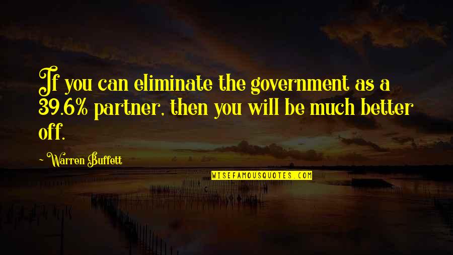 Buffett Investing Quotes By Warren Buffett: If you can eliminate the government as a
