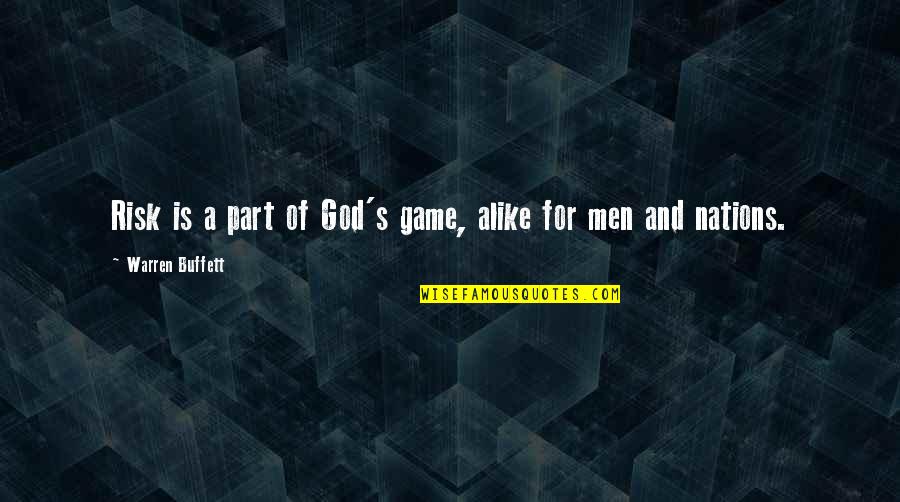 Buffett's Quotes By Warren Buffett: Risk is a part of God's game, alike