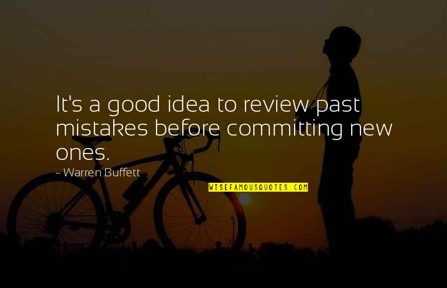 Buffett's Quotes By Warren Buffett: It's a good idea to review past mistakes