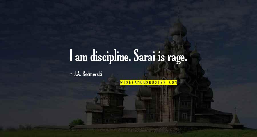 Buffini Referral Maker Quotes By J.A. Redmerski: I am discipline. Sarai is rage.
