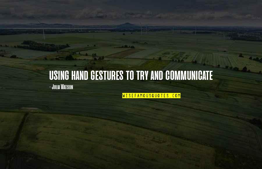 Buffon Juventus Quotes By Julia Watson: using hand gestures to try and communicate Buffon Juventus Quotes By Julia Watson: using hand gestures to try and communicate
