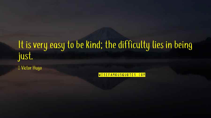 Buffone And Walter Quotes By Victor Hugo: It is very easy to be kind; the
