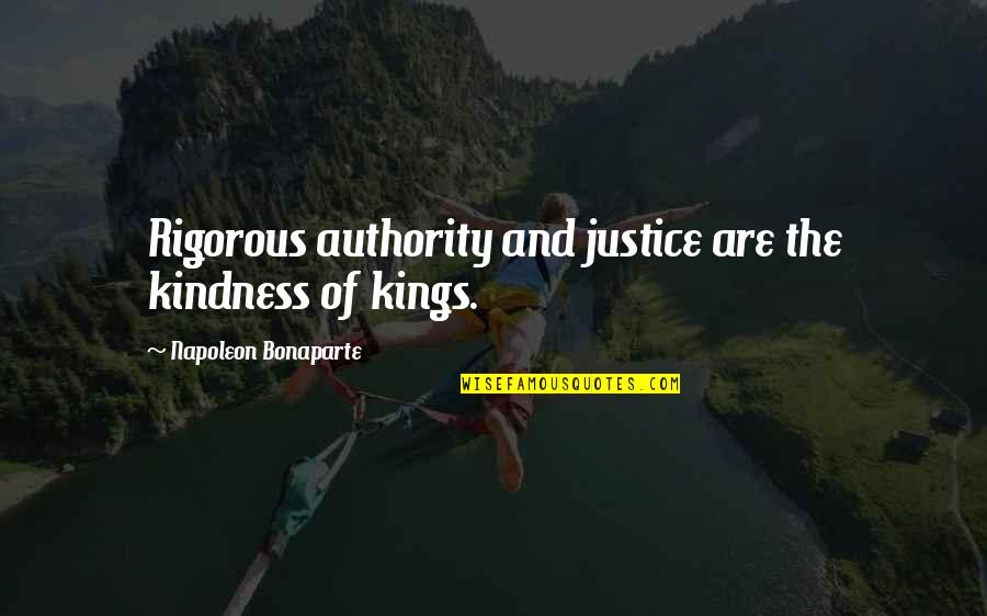 Buffon's Quotes By Napoleon Bonaparte: Rigorous authority and justice are the kindness of