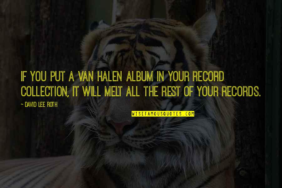 Buffy 1992 Quotes By David Lee Roth: If you put a Van Halen album in Buffy 1992 Quotes By David Lee Roth: If you put a Van Halen album in