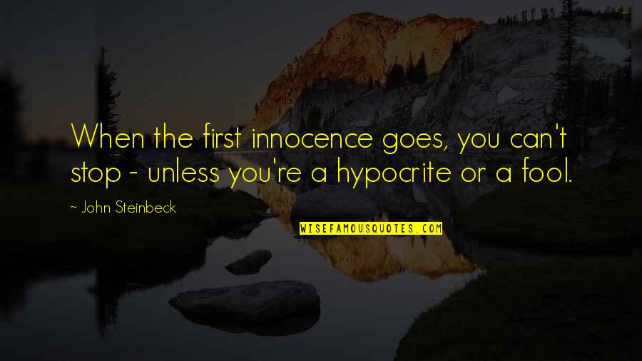 Buffy 1992 Quotes By John Steinbeck: When the first innocence goes, you can't stop Buffy 1992 Quotes By John Steinbeck: When the first innocence goes, you can't stop