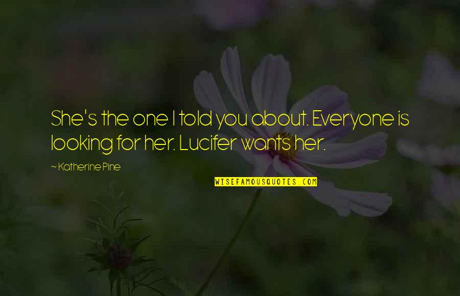 Buffy 1992 Quotes By Katherine Pine: She's the one I told you about. Everyone