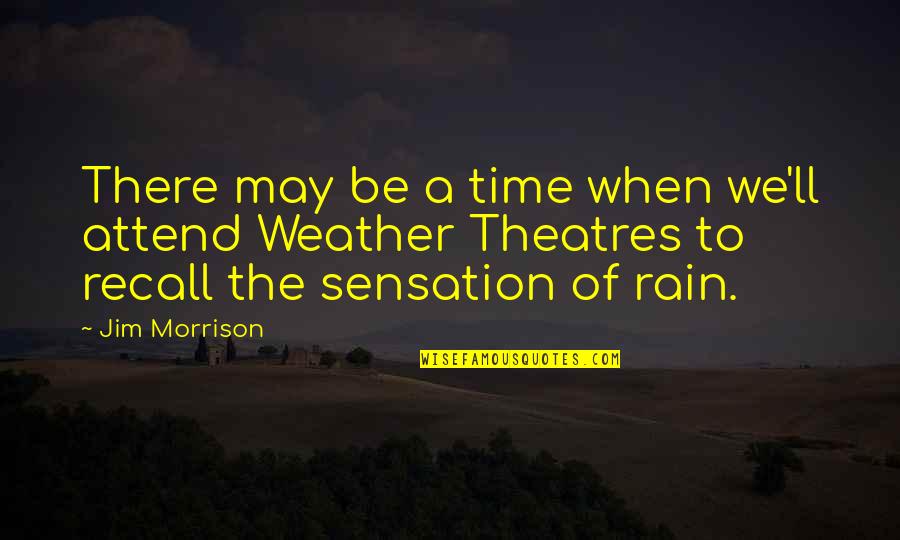 Buffy After Life Quotes By Jim Morrison: There may be a time when we'll attend Buffy After Life Quotes By Jim Morrison: There may be a time when we'll attend