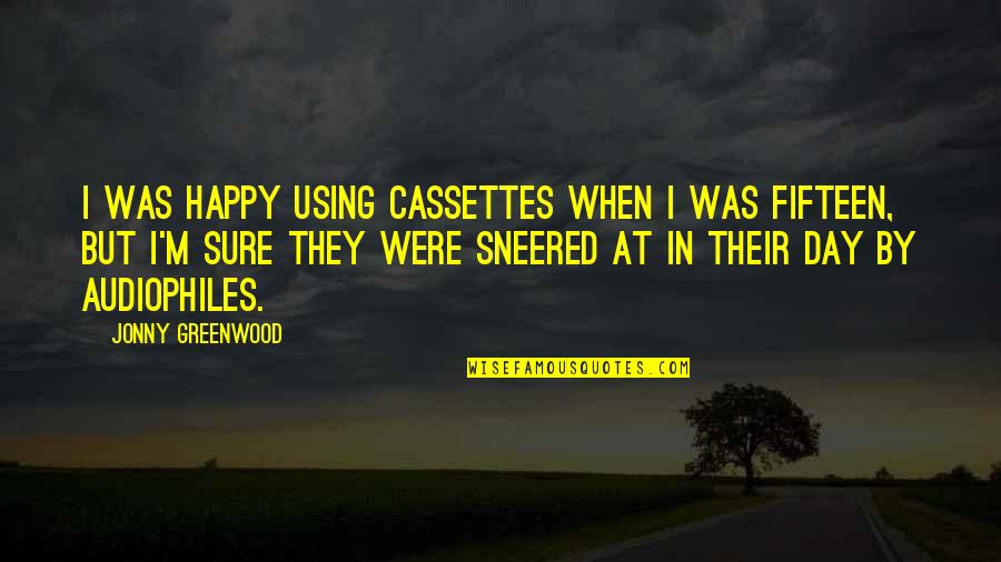 Buffy And Faith Quotes By Jonny Greenwood: I was happy using cassettes when I was Buffy And Faith Quotes By Jonny Greenwood: I was happy using cassettes when I was