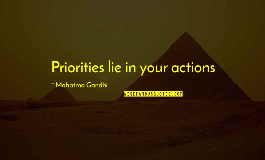 Buffy And Faith Quotes By Mahatma Gandhi: Priorities lie in your actions Buffy And Faith Quotes By Mahatma Gandhi: Priorities lie in your actions