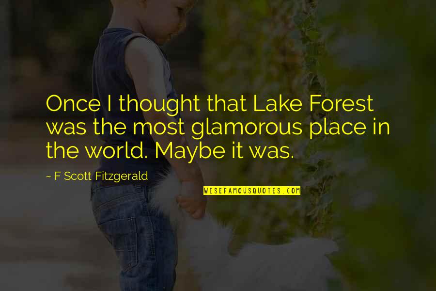 Buffy Becoming Quotes By F Scott Fitzgerald: Once I thought that Lake Forest was the