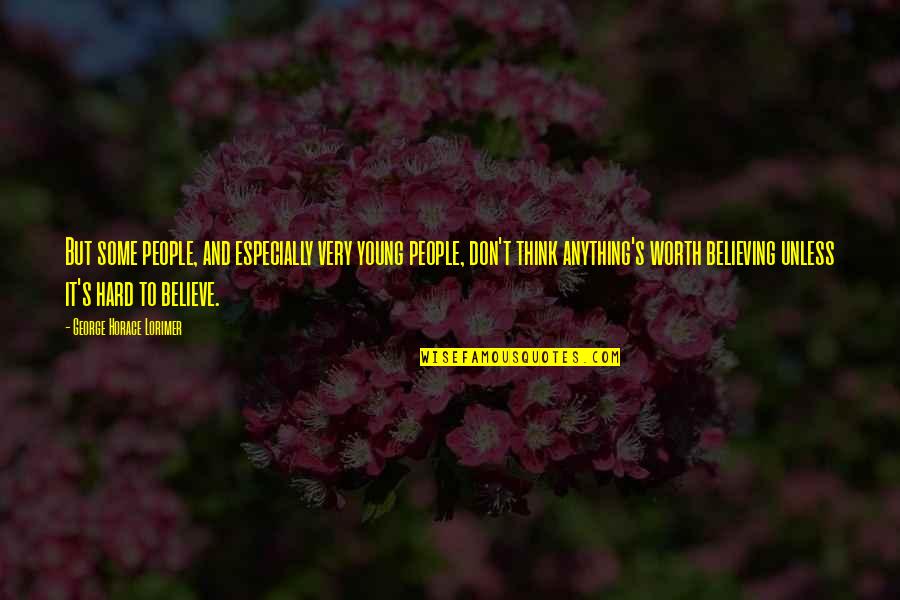 Buffy Giles Quotes By George Horace Lorimer: But some people, and especially very young people, Buffy Giles Quotes By George Horace Lorimer: But some people, and especially very young people,