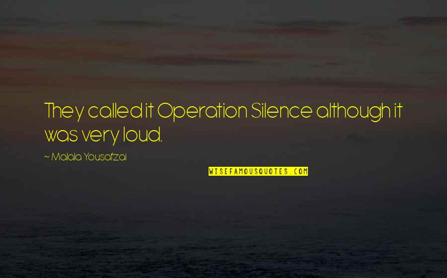 Buffy Glorificus Quotes By Malala Yousafzai: They called it Operation Silence although it was Buffy Glorificus Quotes By Malala Yousafzai: They called it Operation Silence although it was