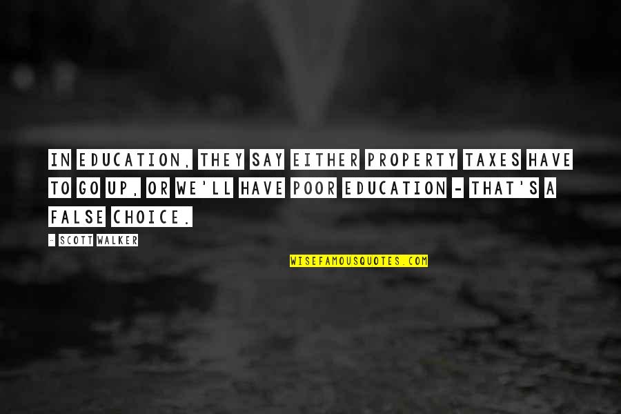 Buffy Season 1 Episode 7 Quotes By Scott Walker: In education, they say either property taxes have